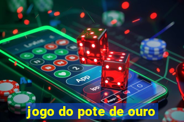 jogo do pote de ouro